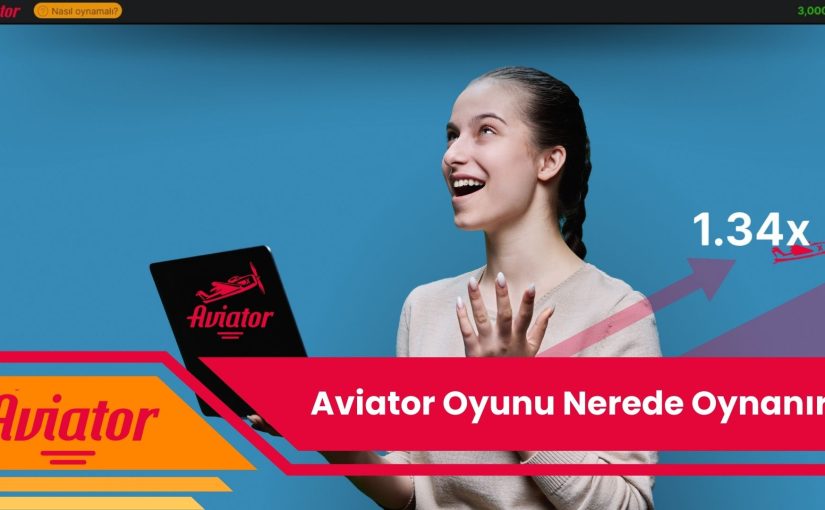 Aviator Oyunu Nerede Oynanır