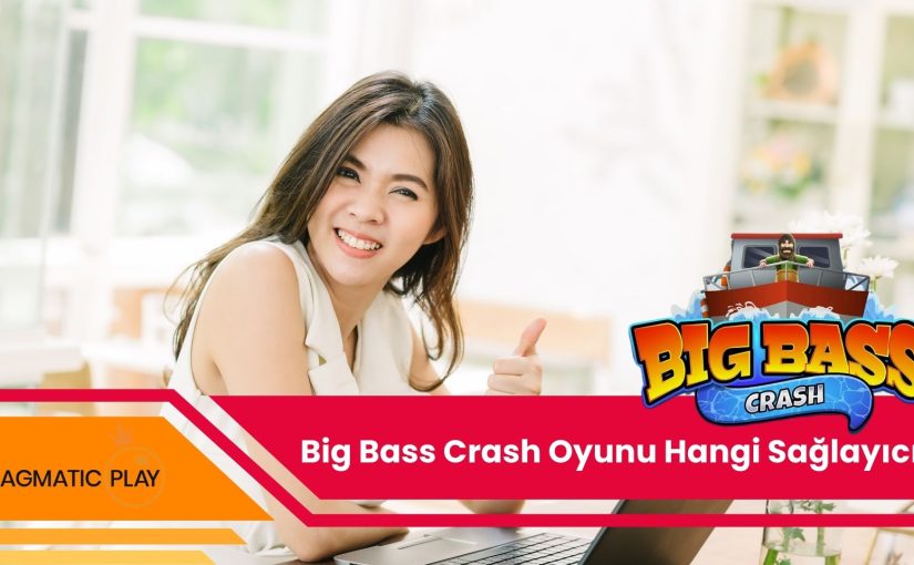 Big Bass Crash Oyunu Hangi Sağlayıcı