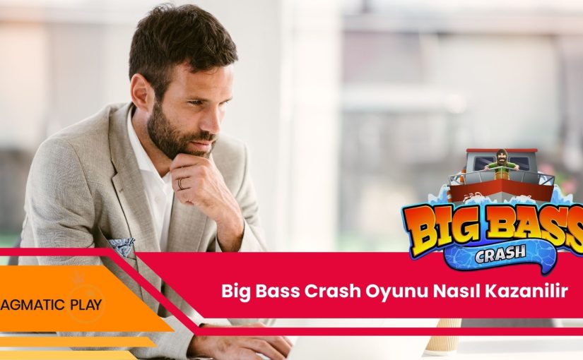 Big Bass Crash Oyunu Nasıl Kazanılır