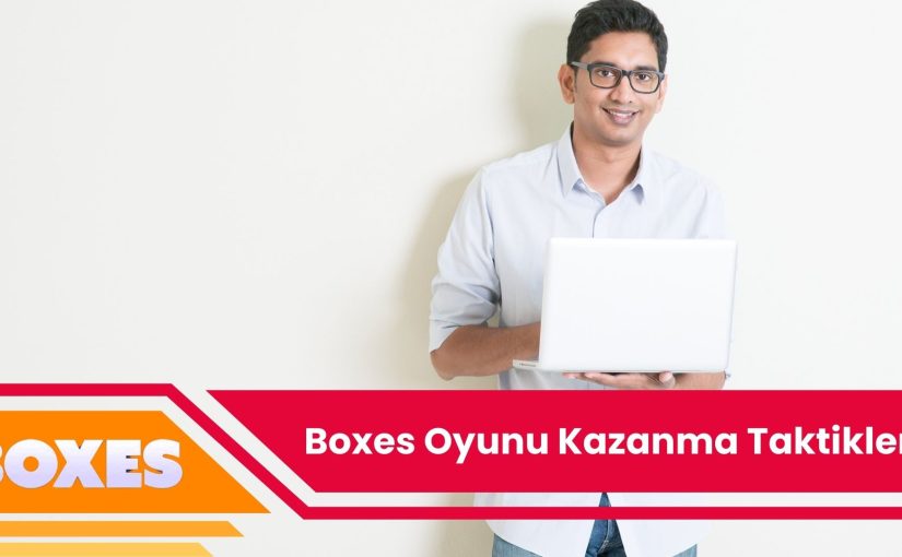 Boxes Oyunu Kazanma Taktikleri