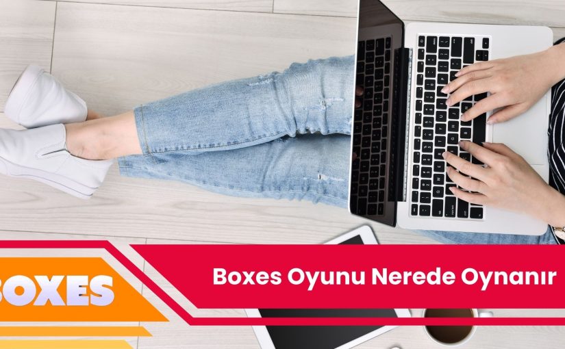 Boxes Oyunu Nerede Oynanır
